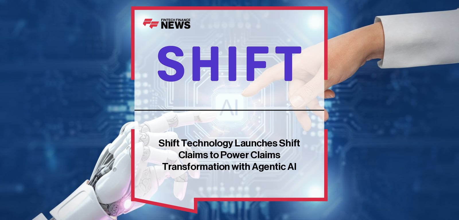 Shift Technology launches Shift Claims, an AI-powered claims management platform using agentic AI to automate processes, assist claim handlers, and improve efficiency, with leaders Eric Sibony and Markus Keller highlighting early results.