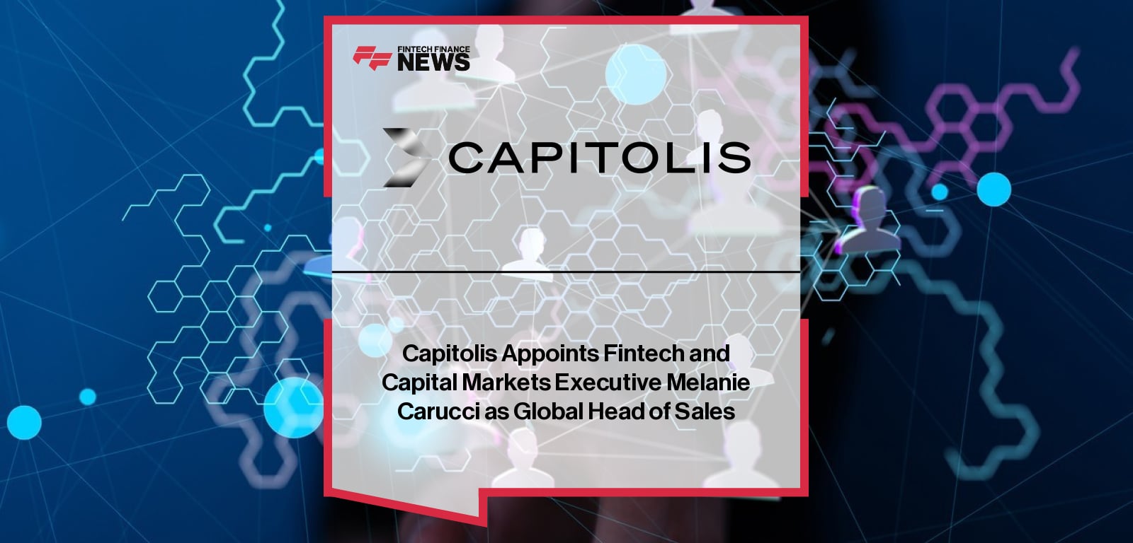 Capitolis appoints Melanie Carucci as Global Head of Sales, bringing over 20 years of fintech and capital markets sales leadership experience.