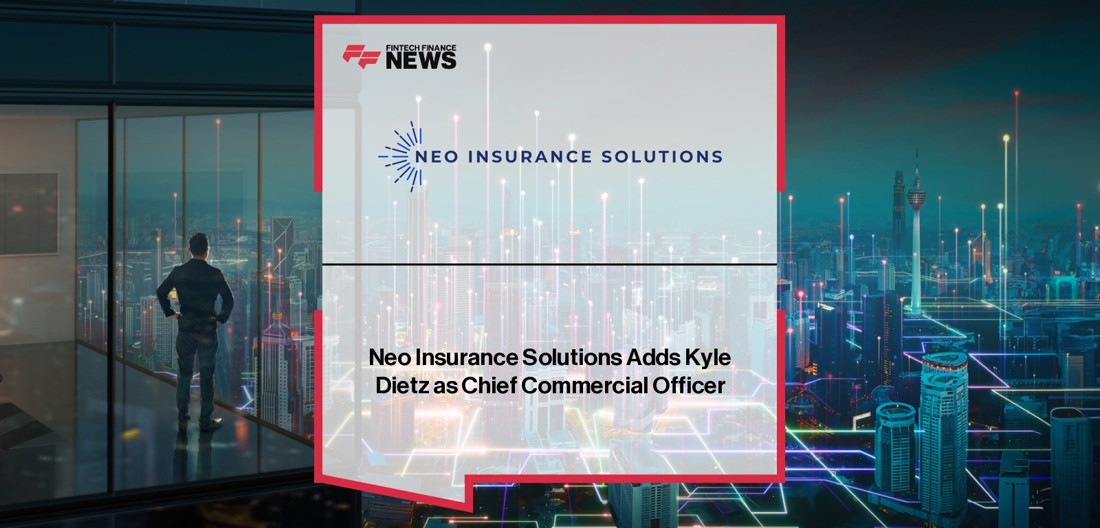 Neo Insurance Solutions Adds Kyle Dietz as Chief Commercial Officer