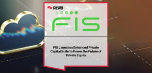 FIS launches cloud-native Private Capital Suite with integrated Investor Services Suite, delivering automation, compliance, and front-to-back solutions for private equity firms.