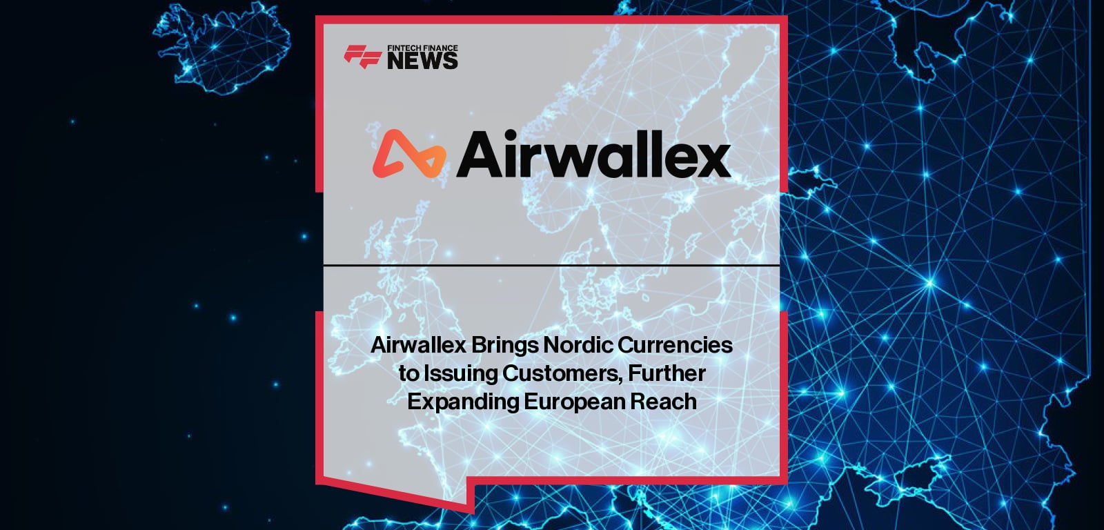 Airwallex launches support for Nordic currencies DKK, NOK, and SEK, plus PLN, enabling EU businesses to transact locally without foreign exchange costs.