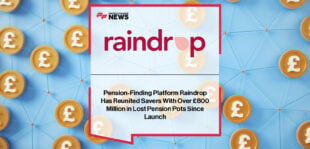 Raindrop surpasses £800 million in recovered lost pension pots for UK savers, reuniting individuals with retirement savings through its pension-finding technology.