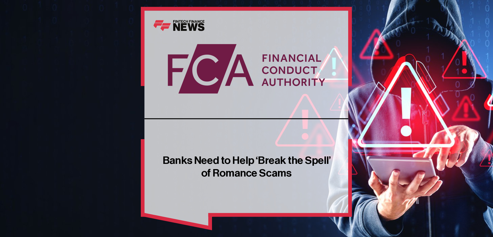 Financial Conduct Authority (FCA) issues new review on romance fraud, urging banks and payment firms to improve detection, monitoring, and customer support to protect victims.