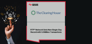 The Clearing House’s RTP® network processes a record 1.8 million instant payments worth $5.2 billion in a single day, underscoring the rapid adoption of real-time payments in the U.S.