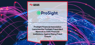 ProSight Financial Association launches the ProSight Fraud Alert Network, a digital collaboration hub for fraud professionals across banks and fintechs to share intelligence and combat financial crime.