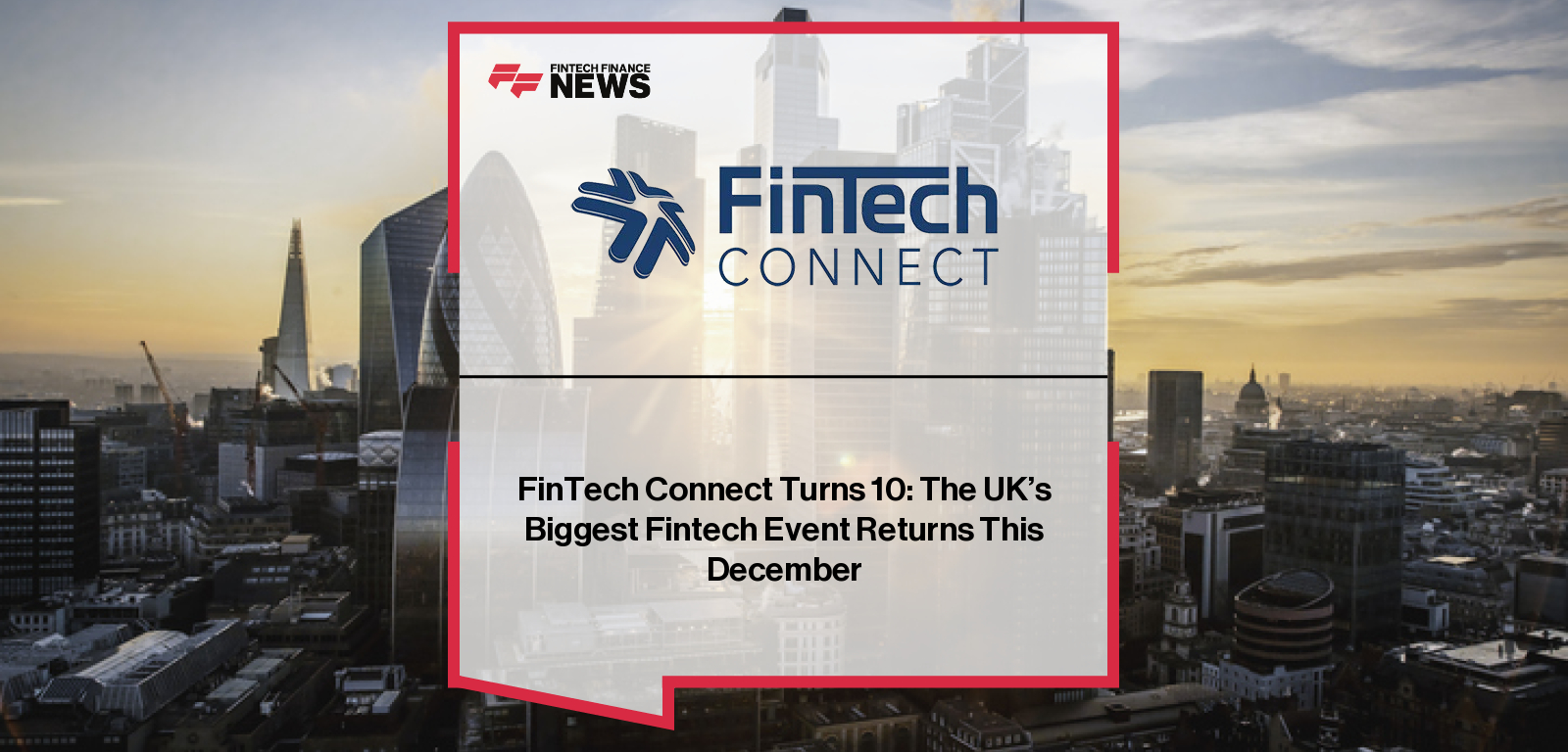 FinTech Connect 2025 returns to ExCeL London for its 10-year anniversary, bringing together 5,000 fintech leaders, 250+ speakers, and Tokenize: LDN for two days of innovation and digital finance insights.