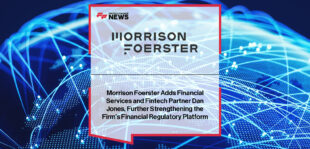 Dan Jones joins Morrison Foerster as a partner in the Financial Services and Fintech Groups, bringing extensive experience in UK and European financial regulation, licensing, and M&A due diligence to the firm’s growing global transactions practice.