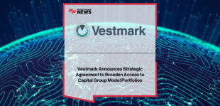 Karl Roessner, CEO of Vestmark, and Pete Thatch, Head of the Strategic Relationship Group at Capital Group, announce a partnership to deliver Capital Group model portfolios through Vestmark’s wealth management platform for RIAs.