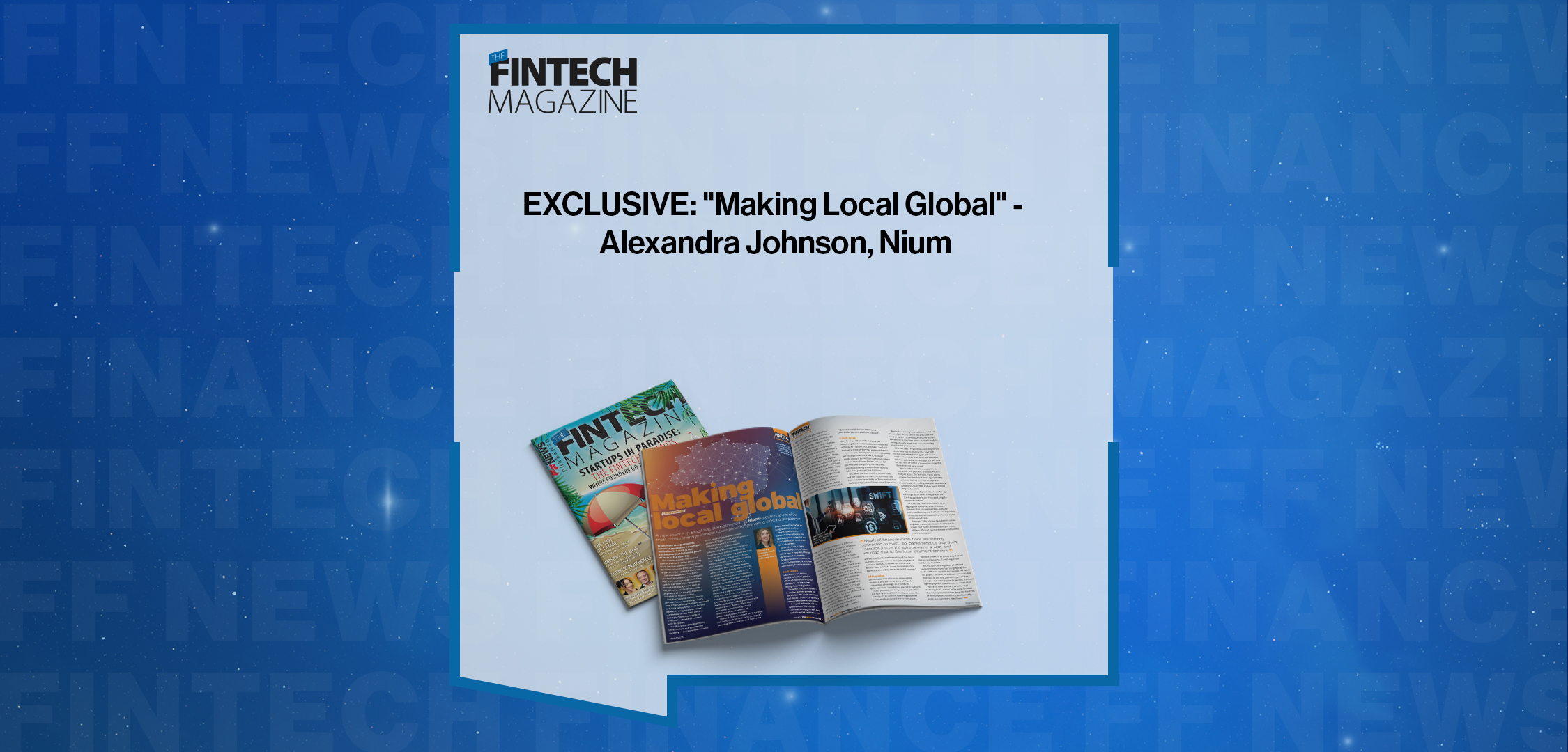 EXCLUSIVE: "Making Local Global" - Alexandra Johnson, Nium in 'The Fintech Magazine'