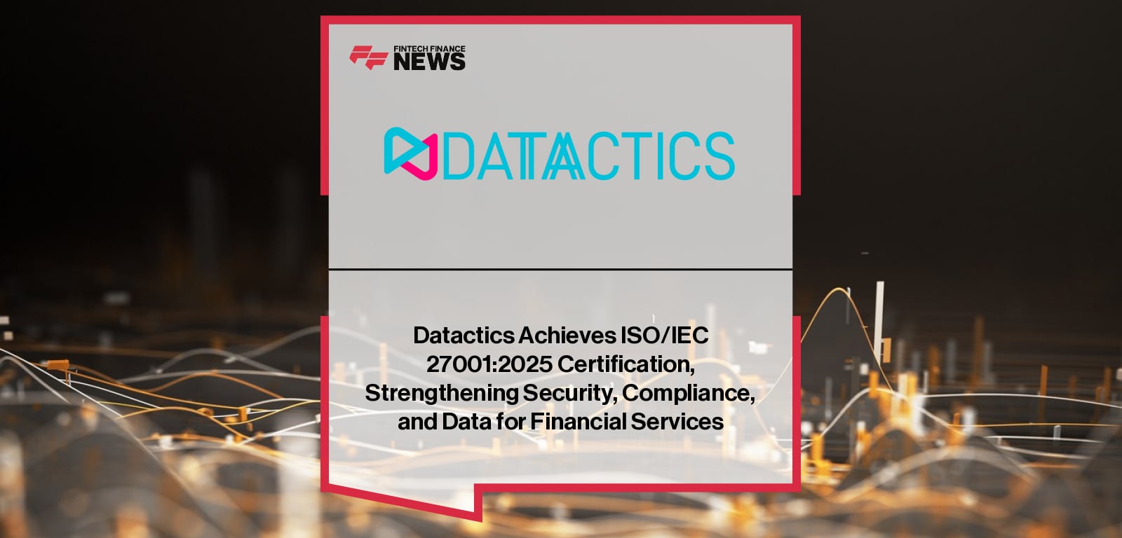 Patrick Kane and Sean McConnell of Datactics celebrate the company’s ISO/IEC 27001:2025 certification, underscoring its commitment to world-class information security, governance, and data quality standards across financial and public sector clients.