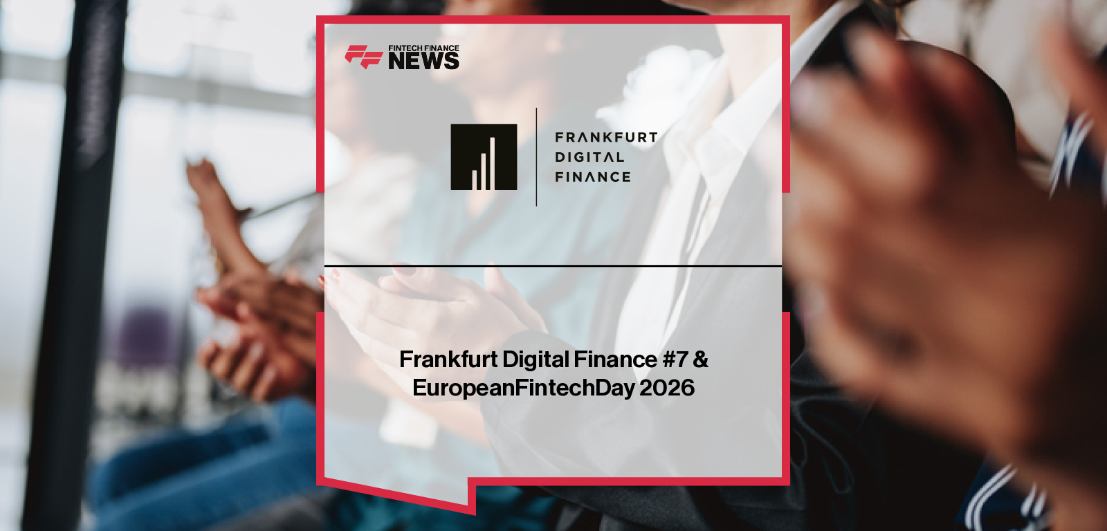 Frankfurt Digital Finance 2026 and EuropeanFintechDay return on 11–12 February, connecting 1,500 leaders from fintech, banking, and policy across Europe and beyond, with speakers including Alexandre Prot, Bettina Orlopp, Valentin Stalf, and Philippe Oddo.