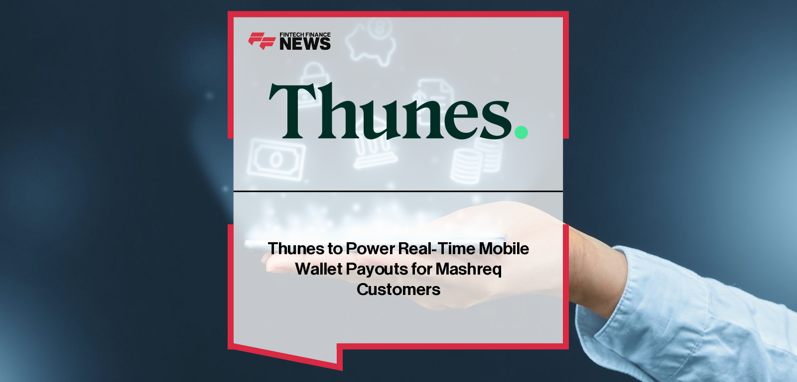 Thunes and Mashreq partner to enable real-time mobile wallet payouts across 45 new destinations, expanding faster, affordable cross-border transfers for millions of Mashreq customers.