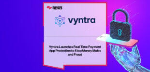 Vyntra launches Payment App Protection to block money mules and mobile-payment fraud in real time, led by Chief Product Officer Yoann Vandendriessche.