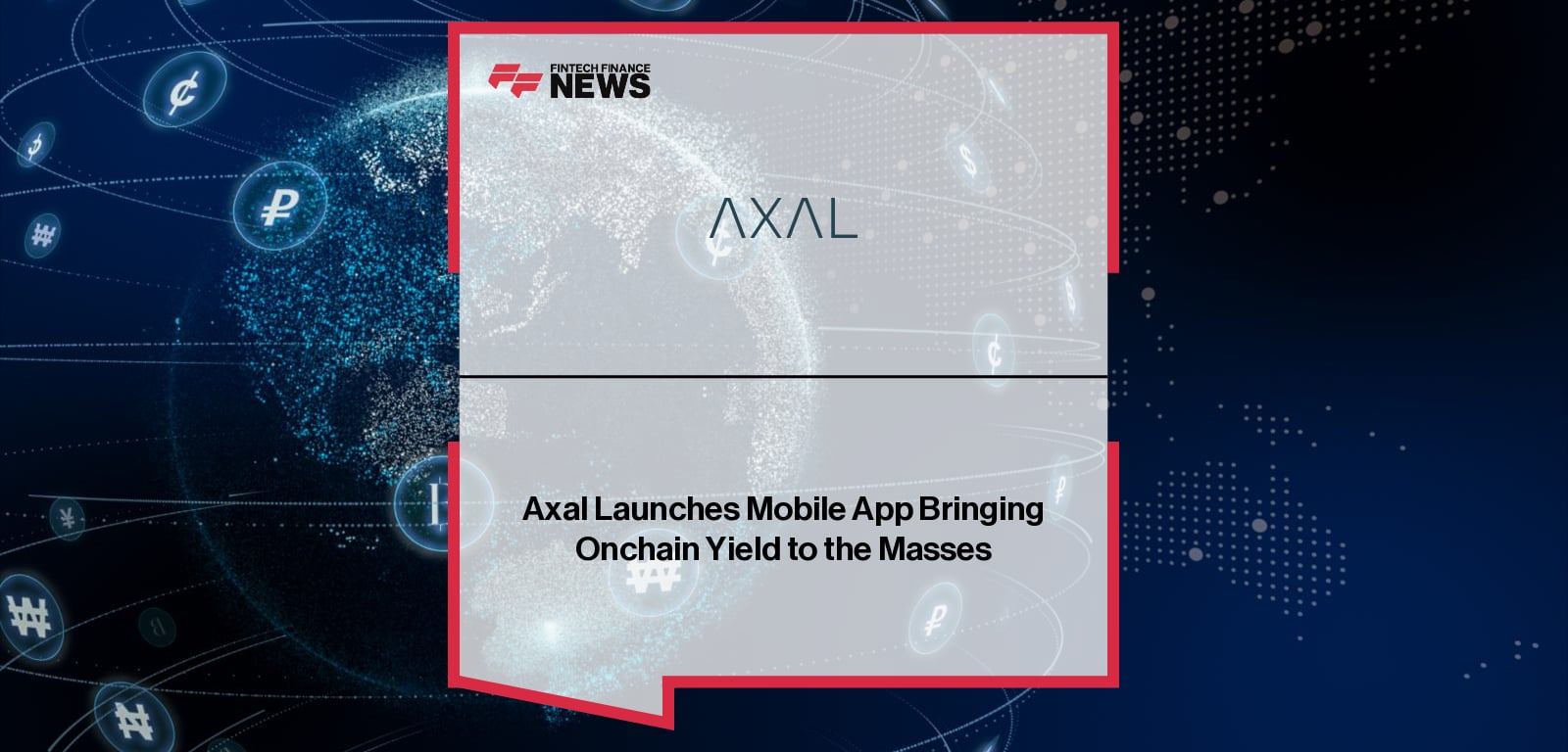 Axal launches its mobile app in partnership with MoonPay, enabling users worldwide to earn onchain stablecoin yield with automated allocation, full gas abstraction, and ACH onramping starting November 19, 2025.