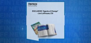 EXCLUSIVE: "Agents of Change" - Jon Lofthouse, Citi in 'The Fintech Magazine