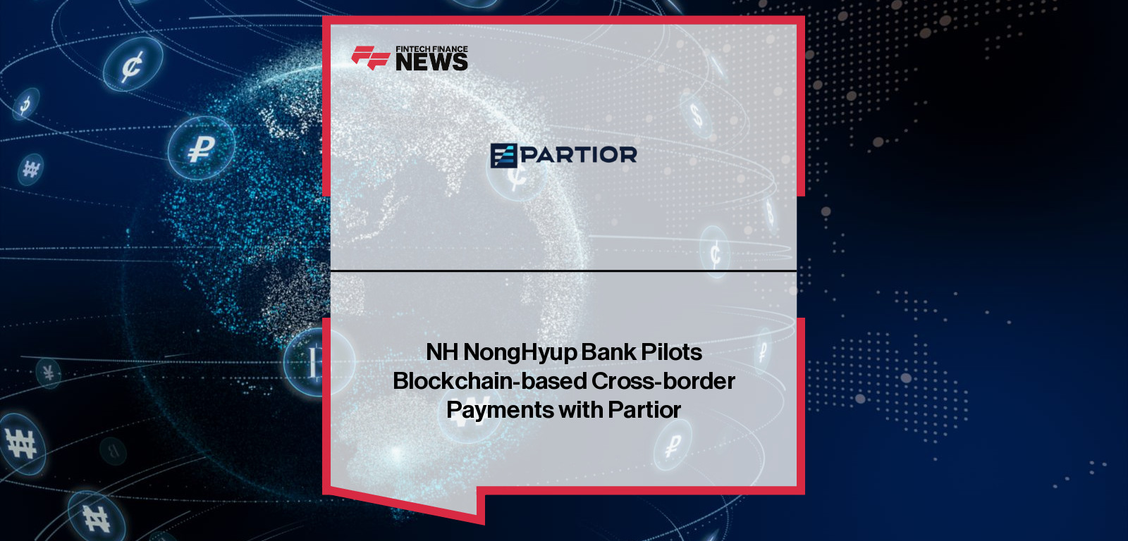 NH NongHyup Bank completes Korea’s first pilot of blockchain-based cross-border payments using Partior’s platform, with J.P. Morgan participating as beneficiary and settlement bank, and CEO Humphrey Valenbreder highlighting the success of real-time, interoperable settlement.