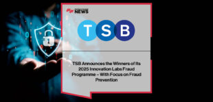 TSB names Serene, AVIEL Intelligence, and Tunic Pay as winners of its 2025 Innovation Labs programme, with leaders Savannah Price, Joe Tallett, Nicky Goulimis and Adam Betteridge highlighting new fintech solutions to strengthen fraud prevention across the UK.