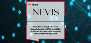 Nevis raises $35M in Series A funding from Sequoia Capital, ICONIQ, and Ribbit Capital, led by CEO Mark Swan with co-founders Philipp Burda and Ivan Chalov, joined by leaders from United Capital, GC Wealth, and Sequoia partner Luciana Lixandru commenting on the AI platform’s impact on wealth management.