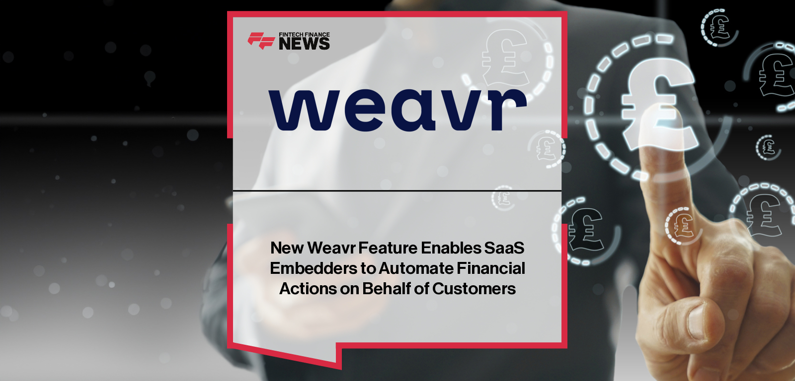 Weavr CEO Alex Mifsud unveils Delegation of Authority, a PSD2-compliant capability that allows SaaS embedders to automate financial actions on behalf of customers securely, with early deployment from intelligent benefits platform ThanksBen.
