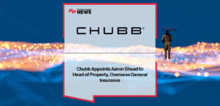 Chubb appoints Aaron Shead as Executive Vice President and Head of Property for Chubb Overseas General Insurance, with Brian Church highlighting his global experience and leadership across fire, terrorism, power, and energy portfolios.