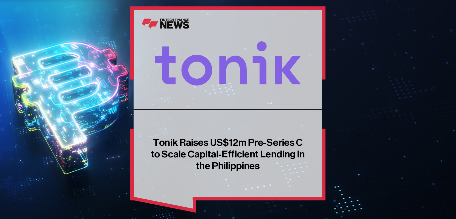 Tonik Financial raises US$12M in Pre-Series C round led by Diligent Capital Partners to strengthen Tonik Digital Bank’s regulatory capital and scale its AI-driven digital lending operations in the Philippines, led by CEO Greg Krasnov.
