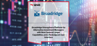 Broadridge enhances its multi-asset portfolio and trade order management platform with integrated general ledger functionality and a redesigned user interface to support front-to-back investment management.