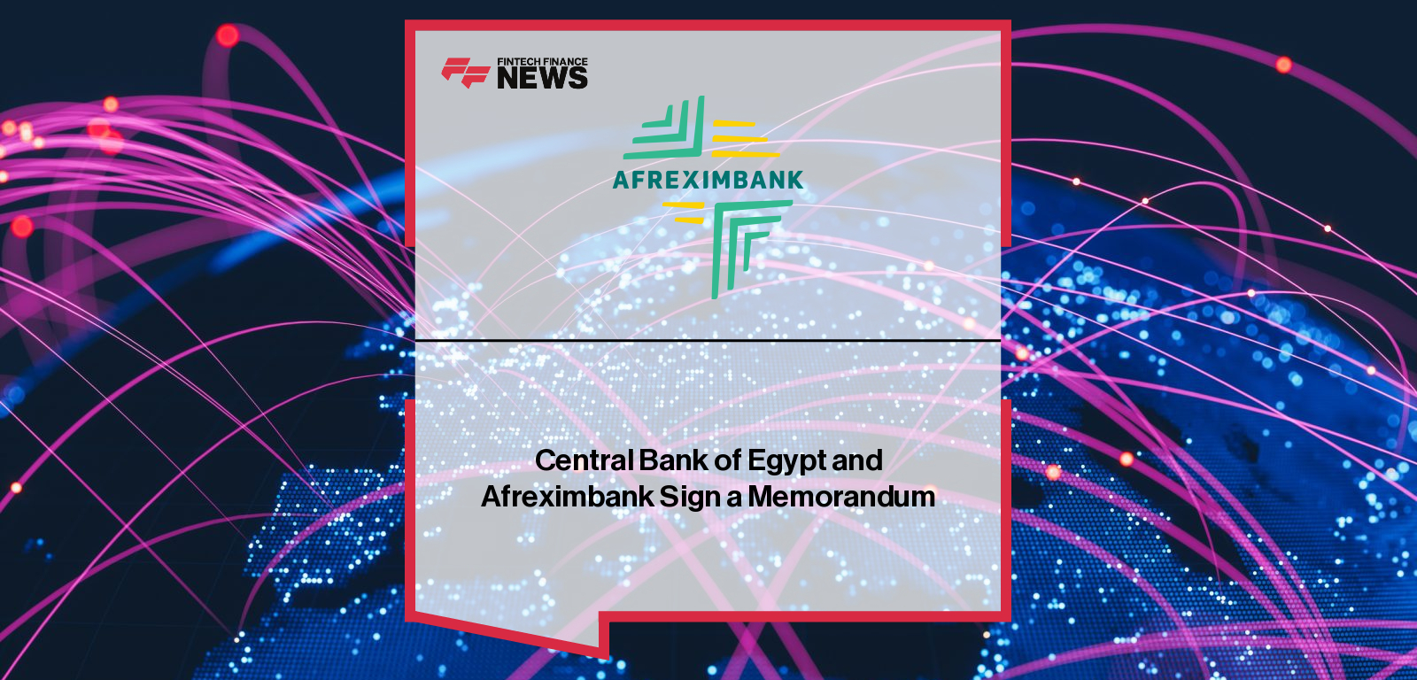 Central Bank of Egypt and African Export–Import Bank sign an MoU to establish a pan-African Gold Bank to strengthen reserves and formalise gold value chains.