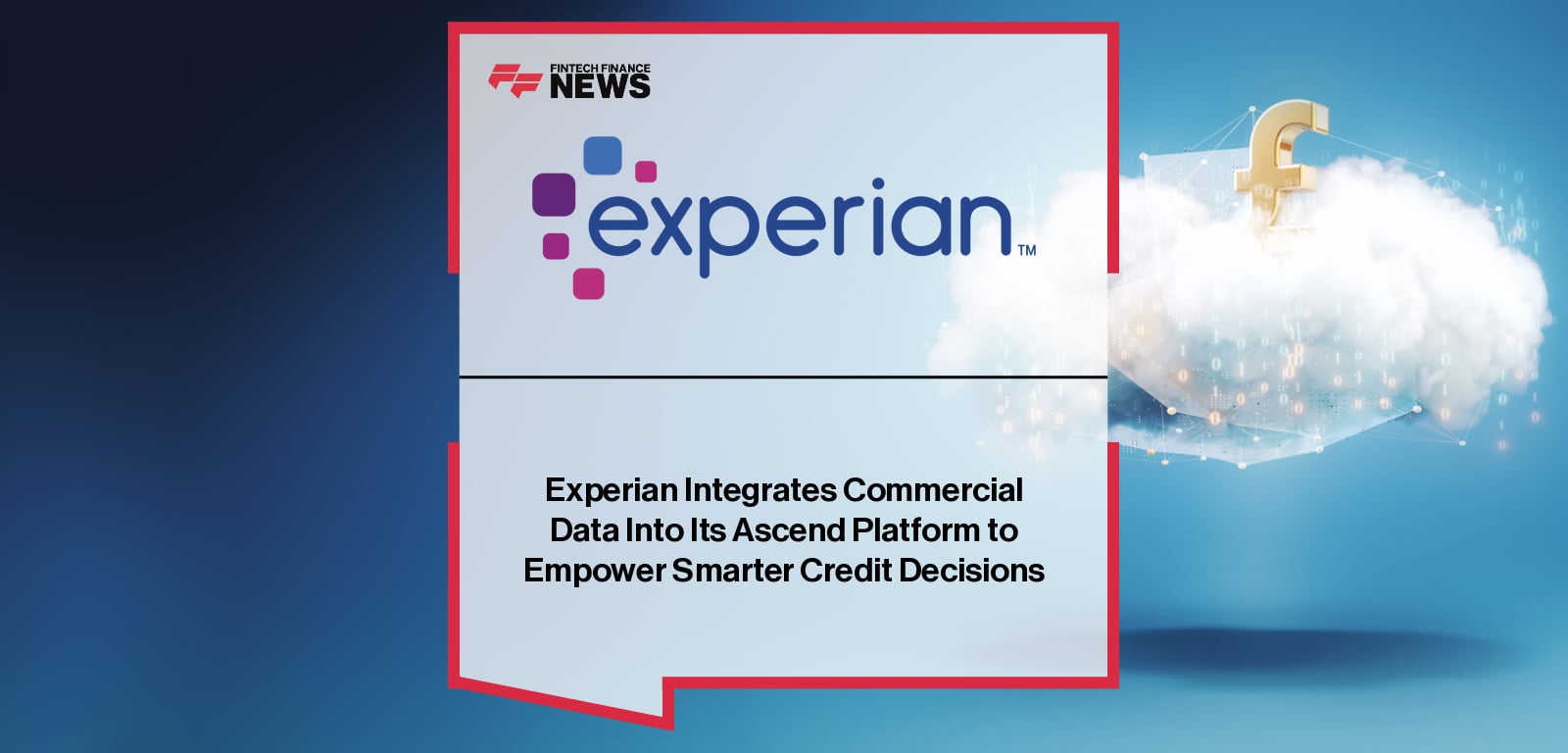 Experian makes its market-leading commercial credit data available on the Ascend platform, enabling faster and more accurate lending decisions for UK businesses.