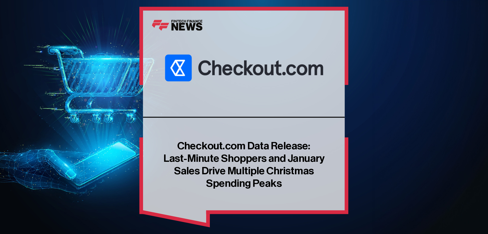 Checkout.com analysis shows UK holiday season spending in 2025 occurred in multiple waves, from Cyber Monday and last-minute Christmas shopping to strong January sales activity.