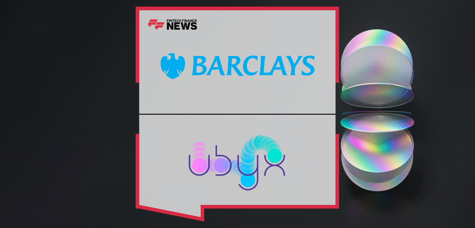 Ryan Hayward of Barclays and Tony McLaughlin of Ubyx Inc. announce Barclays’ strategic investment in Ubyx to support regulated digital money infrastructure.
