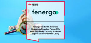 Fenergo publishes its 2025 AML enforcement report, showing a sharp year-on-year decline in U.S. regulatory fines alongside continued global scrutiny of financial institutions.