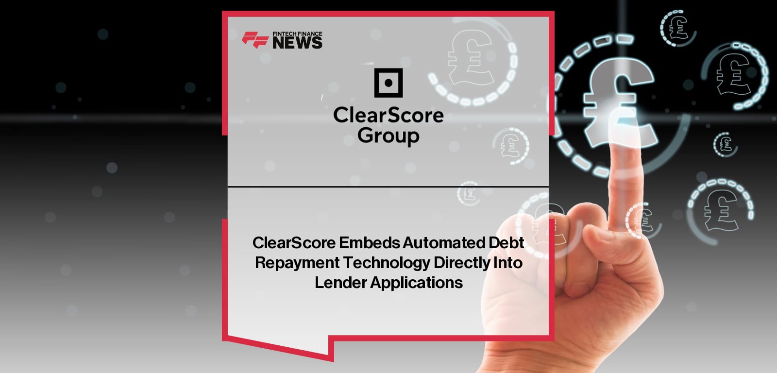 Tom Markham, Chief Commercial Officer at ClearScore, announces the launch of Clearer automated debt repayment technology with partners Oakbrook Finance and Abound.