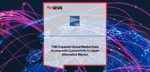 Transaction Network Services expands APAC market data connectivity with Japan Alternative Market (JAX), supported by TNS executive Jeff Mezger.