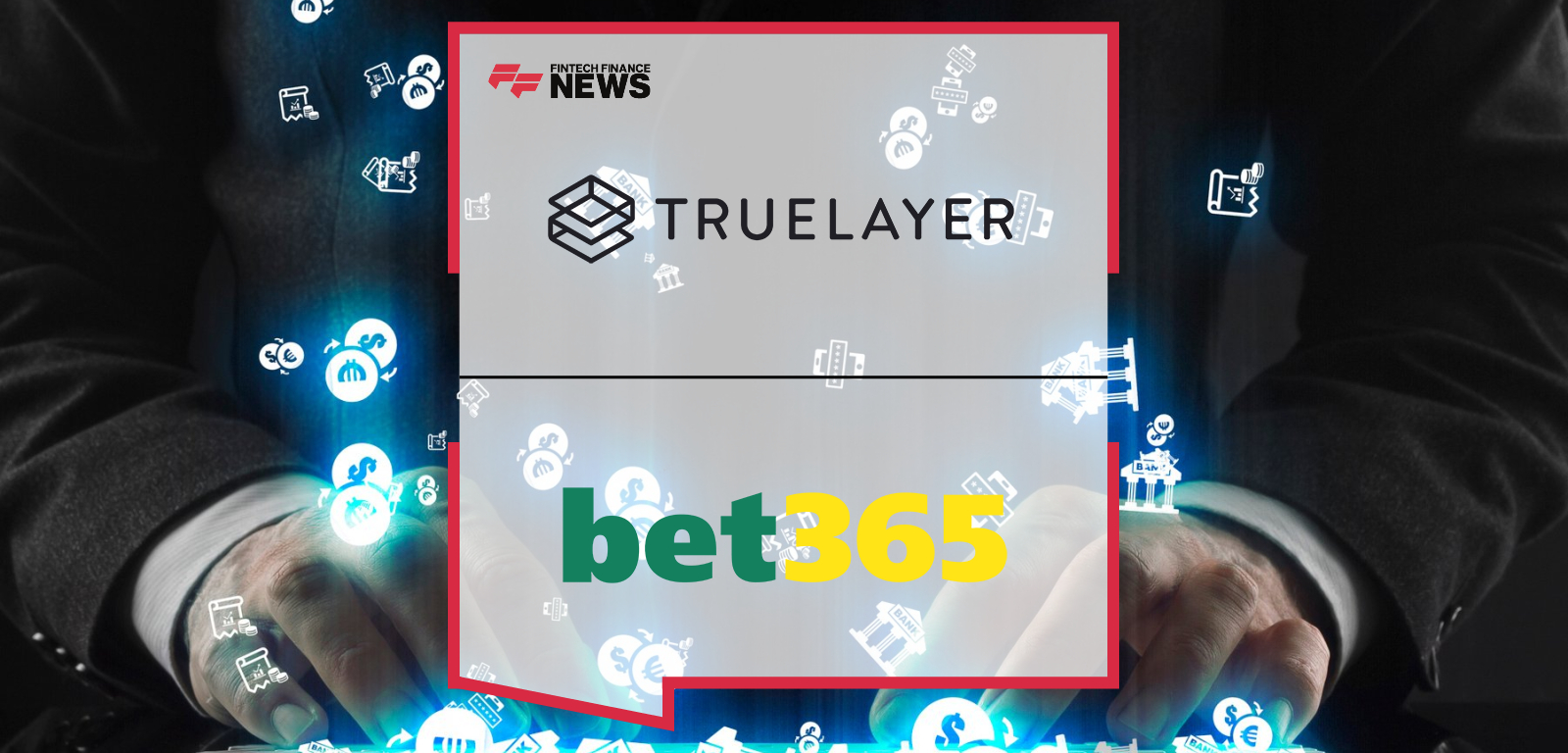 bet365 partners with TrueLayer to launch Pay by Bank technology, enabling instant deposits and withdrawals for players across the UK and Germany.