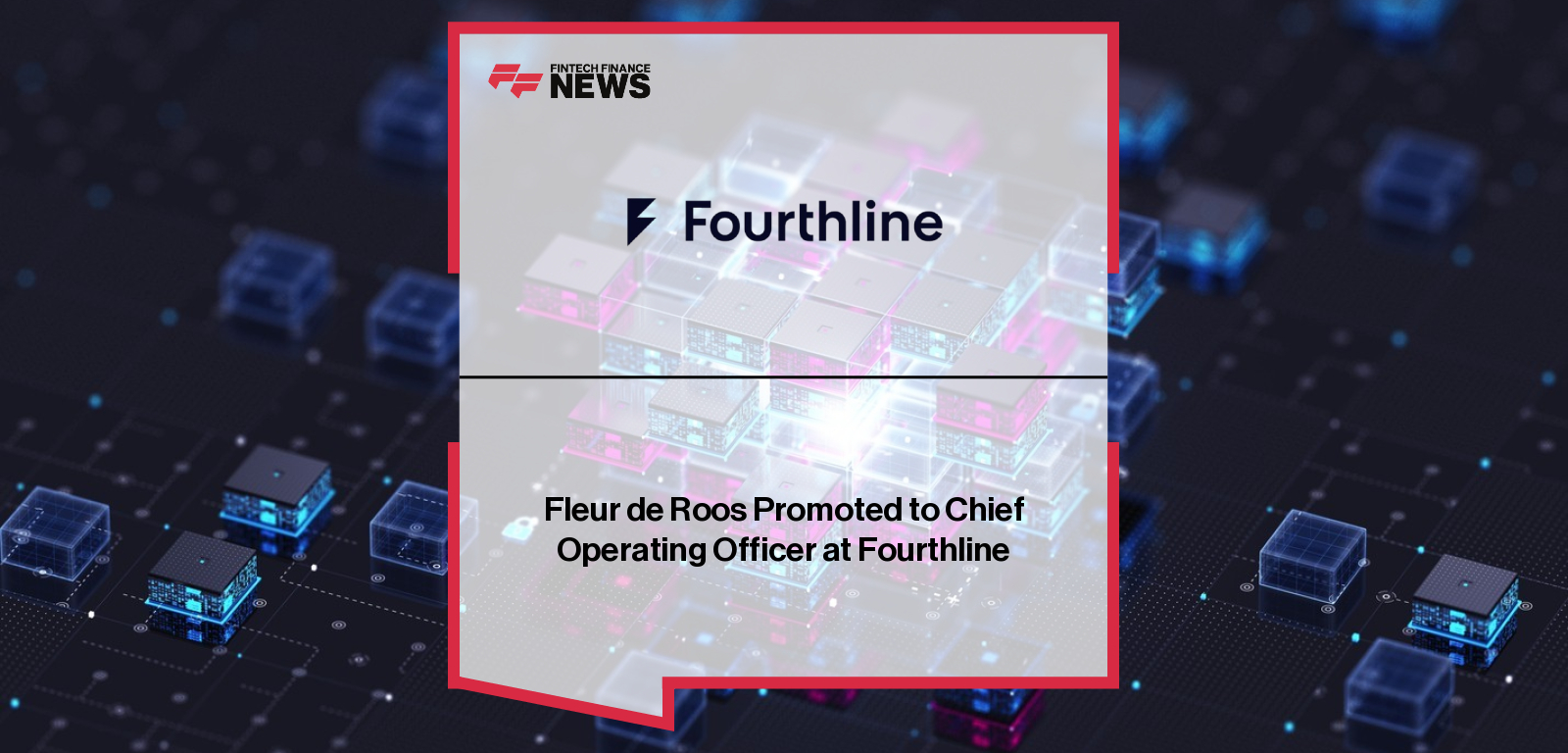 Fleur de Roos promoted to Chief Operating Officer at Fourthline, strengthening operational leadership and regulatory governance.