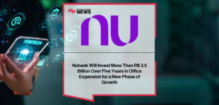 Nubank announces R$2.5 billion investment to expand offices in Brazil under CEO Livia Chanes.