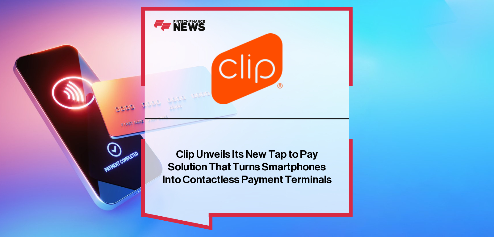 Clip executives announce Tap to Pay for Android, enabling contactless payments via mobile phones in Mexico.