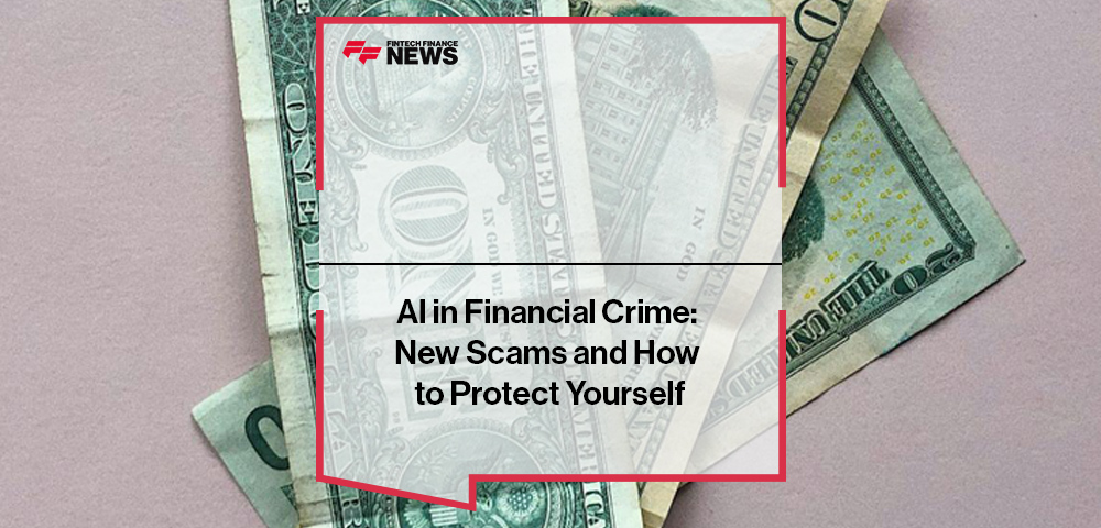 AI in Financial Crime: New Scams and How to Protect Yourself