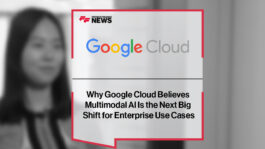 Why Google Cloud Believes Multimodal AI Is the Next Big Shift for Enterprise Use Cases