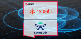 Noah and Sumsub announce reusable KYC partnership as Evelina Hoque and Thomas Taraniuk highlight scalable compliance.