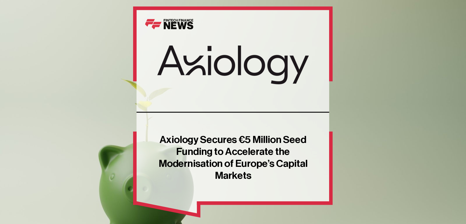 Axiology secures €5 million seed funding led by Exponential Science and e2vc to expand its DLT-based capital markets platform, with CEO Marius Jurgilas and board member Jochen Metzger driving tokenised securities under the EU DLT Pilot Regime.
