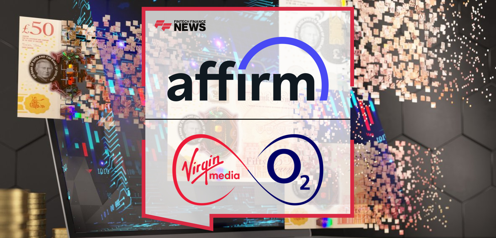 Affirm partners with Virgin Media O2 to offer flexible device financing in the UK, with Chris Bournes and Ruth Spratt announcing transparent pay-over-time options for customers.