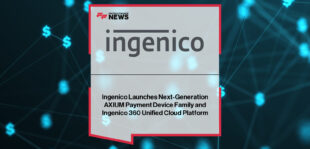 Ingenico launches next-generation AXIUM payment devices and Ingenico 360 cloud platform, led by CEO Floris de Kort and CPO Erik Vlugt at Paytech 2026.