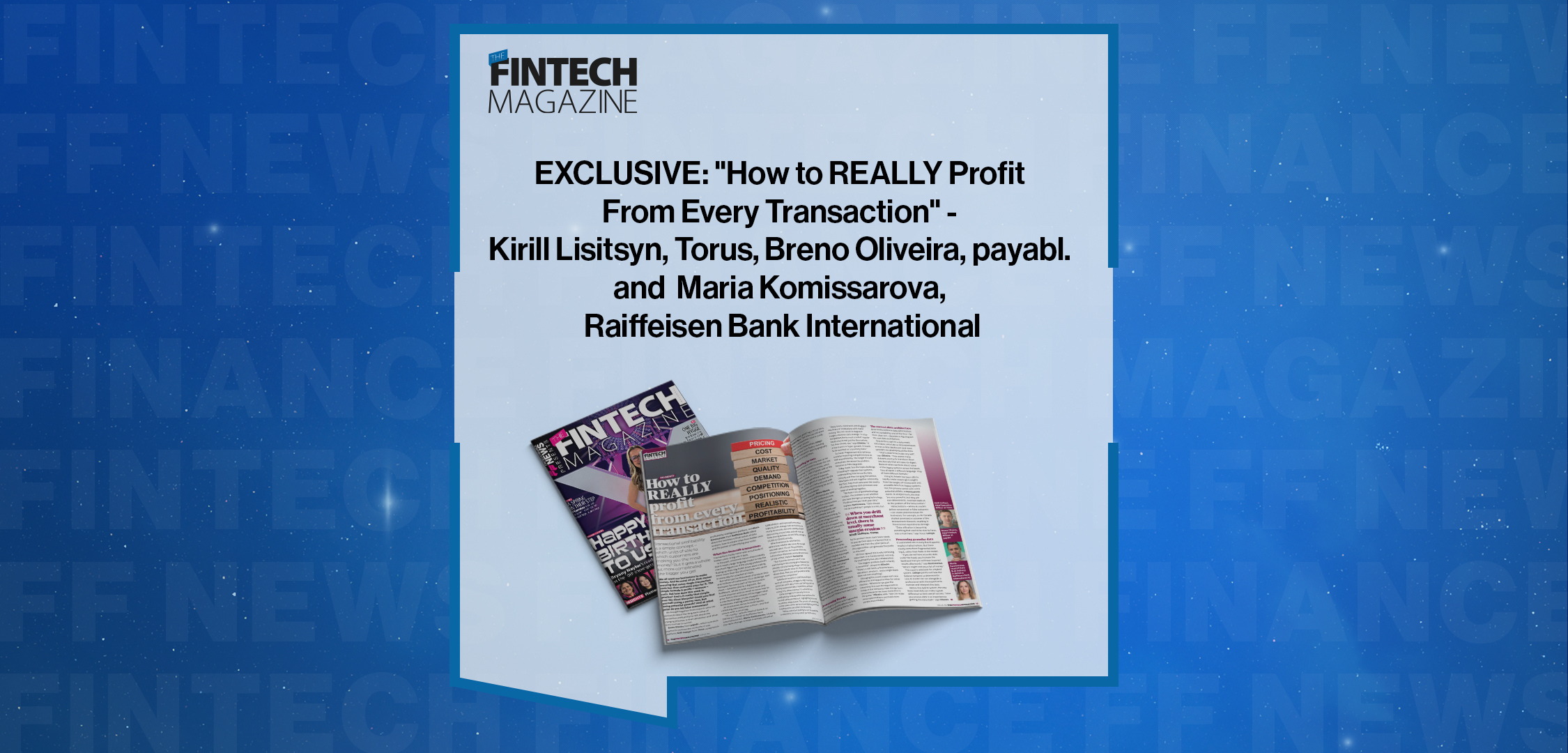 EXCLUSIVE: "How to REALLY Profit From Every Transaction" - Kirill Lisitsyn, Torus, Breno Oliveira, payabl. and Maria Komissarova, Raiffeisen Bank International in 'The Fintech Magazine'