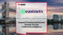 Eastnets: Transforming FinCrime Strategy Through Collaborative Intelligence